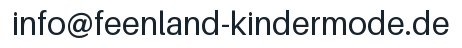Email address: info@feenland-kindermode.de